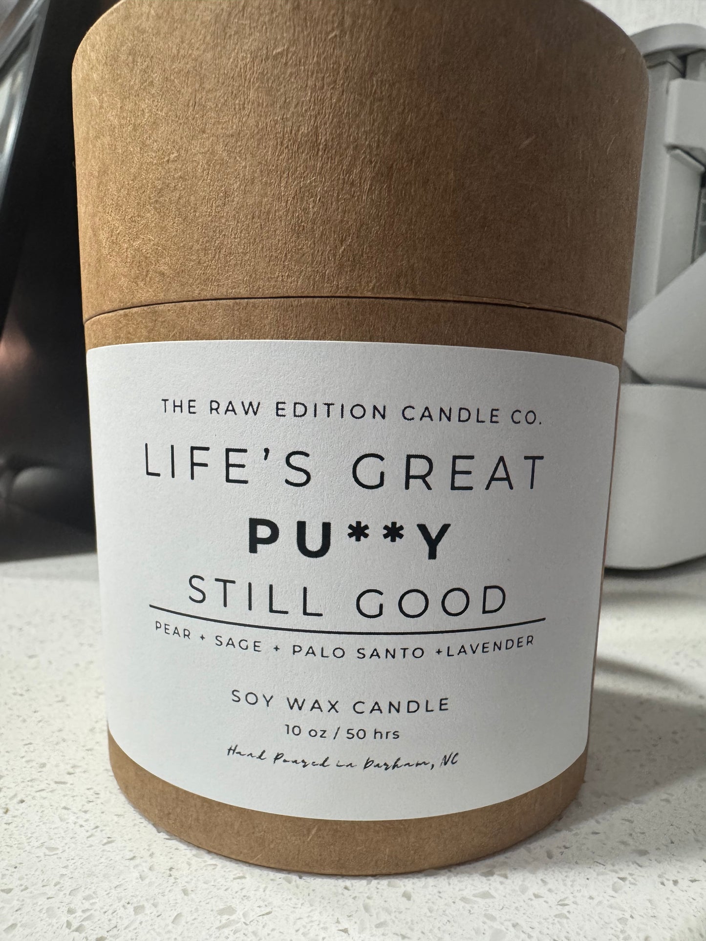 Life’s Great Pu**y Still Good 12 oz